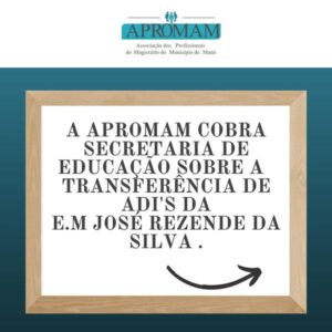 Leia mais sobre o artigo A APROMAM cobra secretaria de educação sobre transferência de ADI’s da E.M José Rezende da Silva.